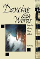 Dancing with Words: Storytelling As Legacy, Culture, and Faith 0881774073 Book Cover