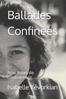 Ballades Confinées: Anecdotes de confinement B09P7SSX2M Book Cover