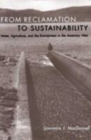 From Reclamation to Sustainability: Water, Agriculture, and the Environment in the American West 0870815334 Book Cover