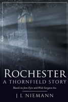 Rochester: A Thornfield Story: Based on Jane Eyre and Wide Sargasso Sea 1645442802 Book Cover