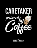Caretaker Powered By Coffee 2020 Planner: Caretaker Planner, Gift idea for coffee lover, 120 pages 2020 Calendar for Caretaker 1650019289 Book Cover