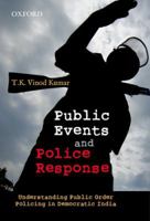 Public Events and Police Response: Understanding Public Order Policing in Democratic India 0198090331 Book Cover
