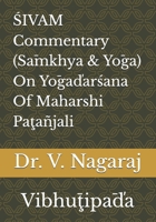 ŚIVAM Commentary (Sāmkhya & Yōga) On Yōgaďarśana Of Maharshi Paţañjali: Vibhūţipāďa B0CGG9KQQ3 Book Cover