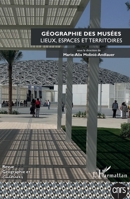 Géographie des musées: N°117, printemps 2021 (Géographie Et Cultures) (French Edition) 2140296079 Book Cover