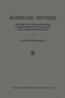 Romische Studien: Historisches Epigraphisches Literargeschichtliches Aus Vier Jahrhunderten ROMs 366315260X Book Cover