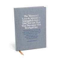 Elizabeth Gilbert for Emily McDowell & Friends The Women I Love and Admire Journal 1642449539 Book Cover