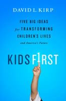 Kids First: Five Big Ideas for Transforming Children's Lives and America's Future 158648947X Book Cover