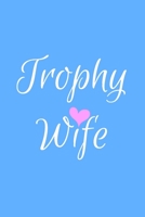 Trophy Wife: Light Blue Lined Trophy Wife Journal For Gift - Cute Heart Notebook For Men Women - Ruled Writing Diary - 6x9 120 pages 1692130803 Book Cover