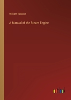 A Manual of the Steam Engine 3368807463 Book Cover