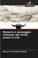 Memoria e paesaggio: violazioni dei diritti umani in Cile (Italian Edition) 6208482941 Book Cover