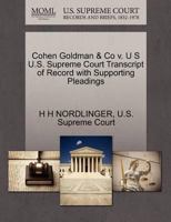 Cohen Goldman & Co v. U S U.S. Supreme Court Transcript of Record with Supporting Pleadings 1270234005 Book Cover