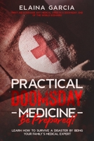 Practical Doomsday Medicine – Be Prepared!: Learn How to Survive a Disaster by Being Your Family’s Medical Expert B08RYCLS25 Book Cover