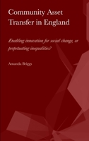 Community Asset Transfer in England: Enabling innovation for social change, or perpetuating inequalities? 1871891612 Book Cover