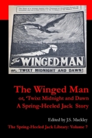 The Winged Man or, 'Twix Midnight And Dawn (1913) (The Spring-Heeled Jack Library) 1917130074 Book Cover