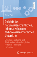 Didaktik des naturwissenschaftlichen, informatischen und technikwissenschaftlichen Unterrichts: Grundlagen und Denk- und Arbeitsweisen in interdisziplinären Fächern in Schule und Hochschule 3662724987 Book Cover