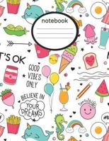 Notebook: Cute Kids Note Book With Narwhals Emojis Ice Cream Quotes And More, Fun Wide Rule 8.5x11 Composition Notebook For Boys & Girls. 1797060201 Book Cover