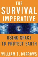 The Survival Imperative: Using Space to Protect Earth 0765311143 Book Cover