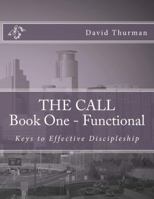 THE CALL Book One - Functional: Keys For Effective Discipleship 0999049208 Book Cover