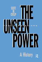 The Unseen Power: Public Relations: A History (Lea's Communication) 0805814655 Book Cover