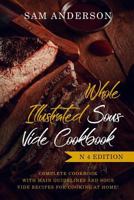 WHOLE ILLUSTRATED SOUS VIDE COOKBOOK: COMPLETE COOKBOOK WITH MAIN GUIDELINES AND SOUS VIDE RECIPES FOR COOKING AT HOME! 1794684557 Book Cover