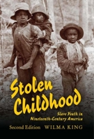 Stolen Childhood: Slave Youth in 19th Century America (Blacks in the Diaspora) 0253211867 Book Cover