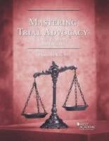 Mastering Trial Advocacy: Cases, Problems, & Exercises 0314291563 Book Cover