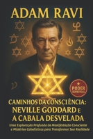 Caminhos da Consciência: Neville Goddard e a Cabala Desvelada: Uma Exploração Profunda sobre Manifestação Consciente e Mistérios Cabalísticos p B0CS6NVFKS Book Cover