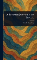 A Summer Journey to Brazil 1025248155 Book Cover