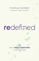 Redefined: When Jesus Invades a Woman’s Heart 1610364090 Book Cover
