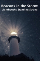 Beacons in the Storm: Lighthouses Standing Strong: Lighthouse Photo Book B0GTF9ZNM2 Book Cover