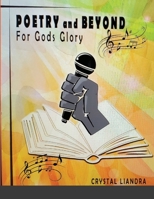Poetry And Beyond: For God's Glory 1008918482 Book Cover