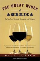 The Great Wines of America: The Top Forty Vintners, Vineyards, and Vintages 0393051382 Book Cover