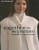 Together Or Separate: Knitting the New Twinset 1564778606 Book Cover