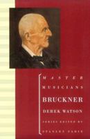 Bruckner (Master Musicians Series) 0460031449 Book Cover