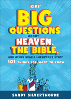 Kids' Big Questions about Heaven, the Bible, and Other Really Important Stuff: 101 Things You Want to Know 0800745434 Book Cover