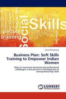 Business Plan: Soft Skills Training to Empower Indian Women 3659275891 Book Cover