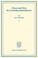 Wesen Und Wert Der Zentralproduktenborsen: Akademische Antrittsrede Gehalten in Der Universitat Berlin Am 10. Dezember 1902. (Sonderabdruck Aus Schmol 3428171616 Book Cover
