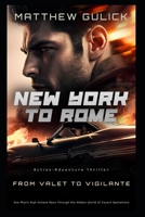 New York To Rome: FROM VALET TO VIGILANTE B0C1HRT9JJ Book Cover