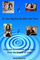 In the Beginning Was the Verb: Encounters with Jesus in John's Gospel 1495384098 Book Cover
