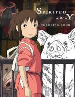 Spirited Away Coloring Book: (Hayao Mijazaki Studio Ghibli Anime: Sen to Chihiro No Kamikakushi) 1983716960 Book Cover