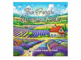 The French Colouring Book: Everything you can find in France (The Colourful Cultures Series) B0F1936NPP Book Cover