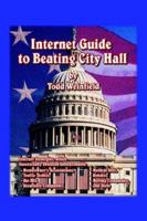 Internet Guide to Beating City Hall 1596820586 Book Cover