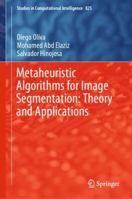 Metaheuristic Algorithms for Image Segmentation: Theory and Applications 3030129306 Book Cover