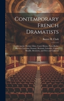 Contemporary French Dramatists; Studies on the Théâtre Libre, Curel, Brieux, Porto-Riche, Hervieu, Lavedan, Donnay, Rostand, Lemaître, Capus, Bataille, Bernstein, and Flers and Caillavet 1021091901 Book Cover