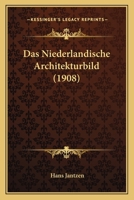 Das Niederlandische Architekturbild (1908) 1160370907 Book Cover