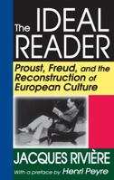 The Ideal Reader: Proust, Freud, and the Reconstruction of European Culture B000L6CCF4 Book Cover
