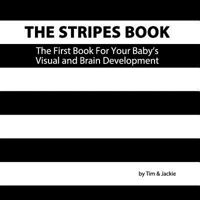 The Stripes Book, 2nd Edition: The First Book for Your Baby's Visual and Brain Development 1546547614 Book Cover