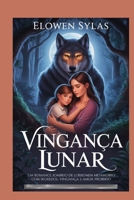 Vingança Lunar: Um romance sombrio de lobisomem metamorfo com segredos, vingança e amor proibido (Portuguese Edition) B0FS7H1DSL Book Cover