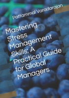 Mastering Stress Management Skills: A Practical Guide for Global Managers (Essentials of Entrepreneurial Skills) B0FQB1PZ5H Book Cover