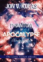 PHANTOMS of APOCALYPSE: A Dystopian novel 1099237114 Book Cover
